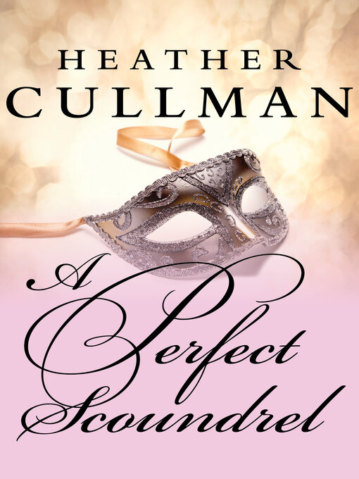 Title details for A Perfect Scoundrel by Heather Cullman - Available